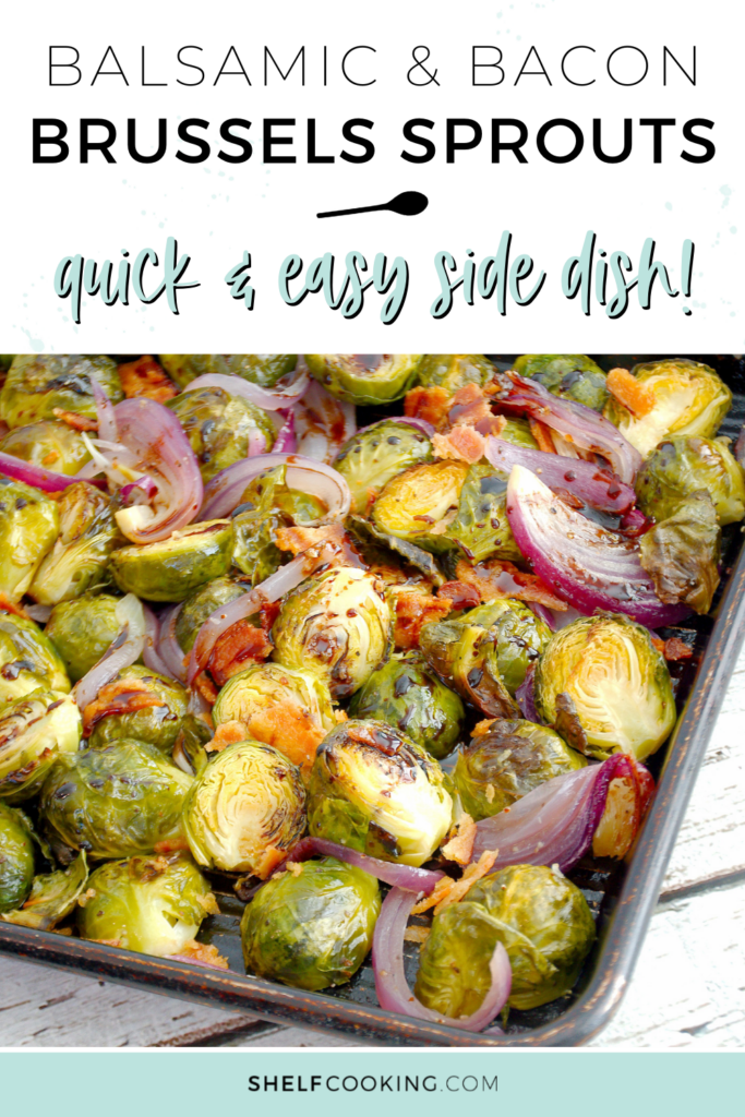 Image with text that reads "balsamic and bacon Brussels sprouts" from Shelf Cooking