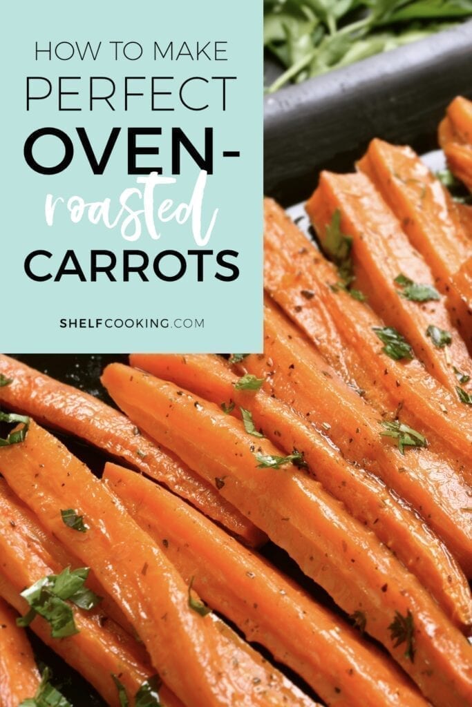 Image with text that reads "How to make perfect oven-roasted carrots" from Shelf Cooking