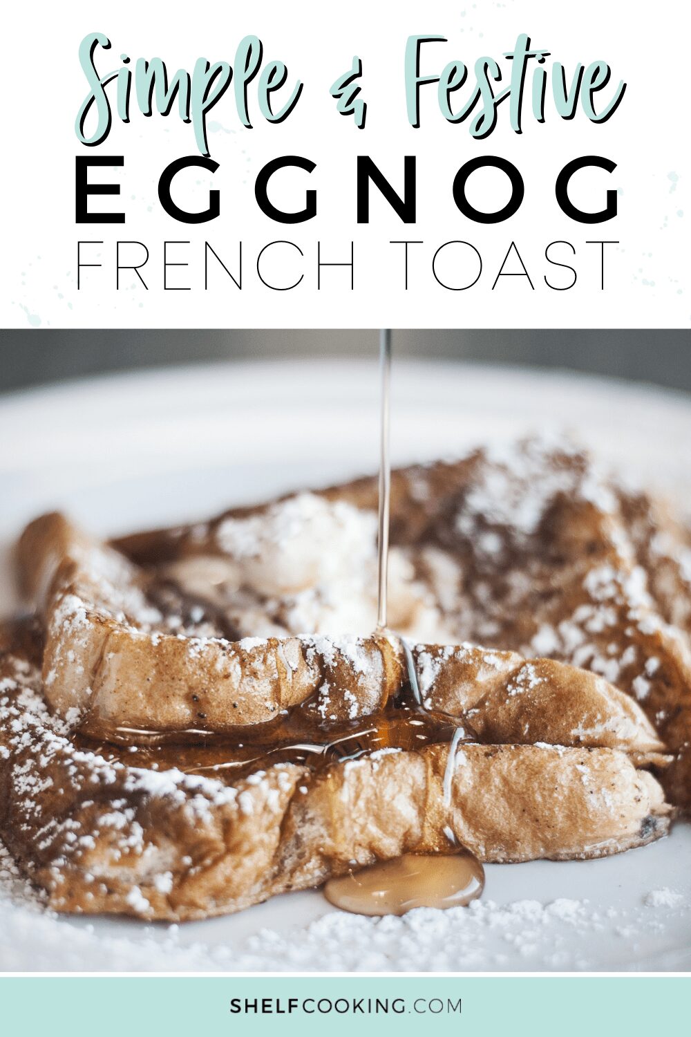 Eggnog French Toast Recipe So Easy & Festive! Shelf Cooking