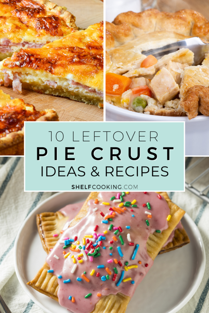 Leftover pie crust recipes including pie crust pastries, pot pie, and quiche from Shelf Cooking. 
