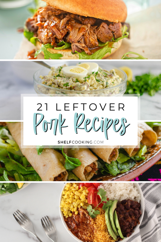Several recipes with leftover pork including pork sandwiches, potato salad, taquitos, and a pork bowl from Shelf Cooking. 