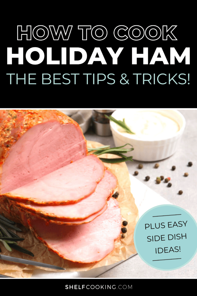 Graphic with image of a sliced ham roast and text that says "How To Cook Holiday Ham, The Best Tips And Tricks"