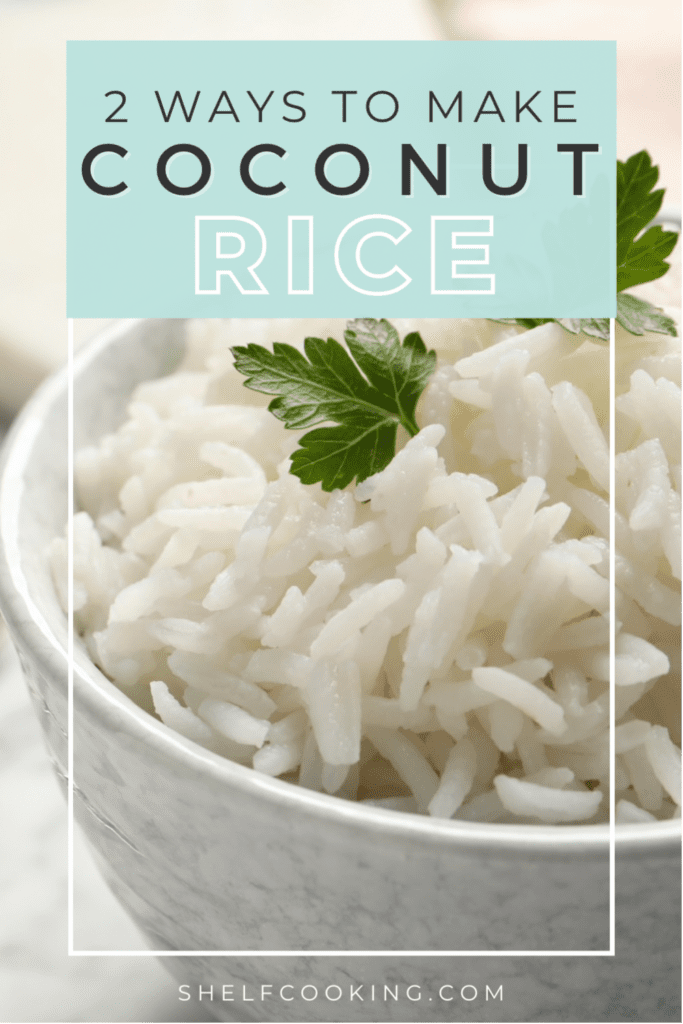 Close up image of white rice in a white marbled bowl and parsley leaf garnish on top. Above is text that reads "2 Ways To Make Coconut Rice". 