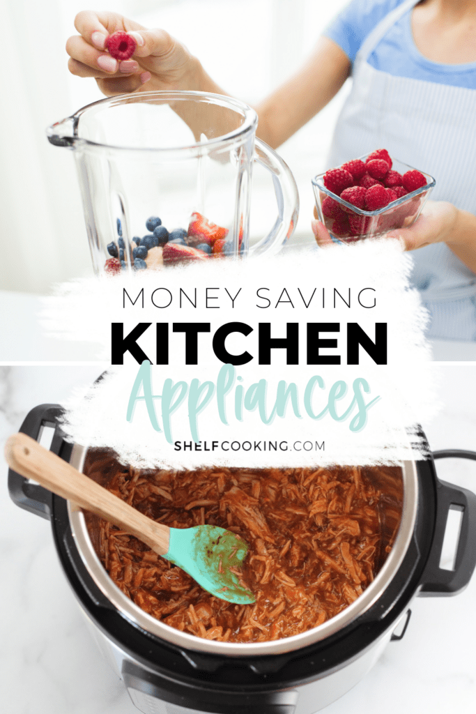 Graphic that says "Money Saving Kitchen Appliances" with an image of fruit being placed in a blender on top, and shredded meat in a pressure cooker below. - Shelf Cooking